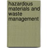 Hazardous Materials and Waste Management door Paul N. Cheremisinoff