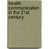 Health Communication in the 21st Century
