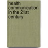 Health Communication in the 21st Century door Lisa Sparks