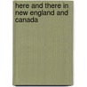 Here and There in New England and Canada door Moses Foster Sweetser