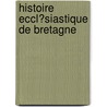 Histoire Eccl�Siastique De Bretagne by M. Deric