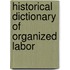 Historical Dictionary of Organized Labor