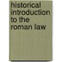 Historical Introduction To The Roman Law