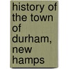 History Of The Town Of Durham, New Hamps door Everett Schermerhorn Stackpole