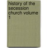 History of the Secession Church Volume 1 by John M'Kerrow