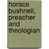 Horace Bushnell, Preacher and Theologian