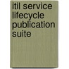 Itil Service Lifecycle Publication Suite door Great Britain: Cabinet Office