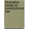 Illustrative Cases on Constitutional Law door James Parker Hall
