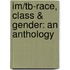 Im/Tb-Race, Class & Gender: an Anthology