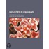 Industry in England; Historical Outlines