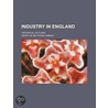 Industry in England; Historical Outlines door Henry de Beltgens Gibbins
