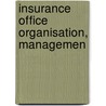 Insurance Office Organisation, Managemen by Thomas Emley Young