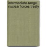 Intermediate-Range Nuclear Forces Treaty by Ronald Cohn