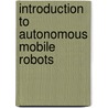 Introduction to Autonomous Mobile Robots door Roland Siegwart