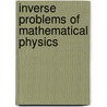 Inverse Problems of Mathematical Physics door Viatcheslav I. Priimenko