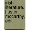 Irish Literature. [Justin Mccarthy, Edit door Justin Mccarthy