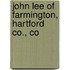 John Lee Of Farmington, Hartford Co., Co