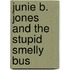 Junie B. Jones and the Stupid Smelly Bus