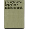 Just Right Ame Upper Int B Teachers Book door Lethaby