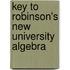 Key To Robinson's New University Algebra