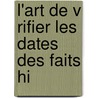 L'Art De V Rifier Les Dates Des Faits Hi door Maurists