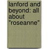 Lanford And Beyond: All About "Roseanne" door Dana Rasmussen
