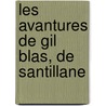 Les Avantures De Gil Blas, De Santillane door Alain Ren� Le Sage