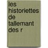 Les Historiettes De Tallemant Des R