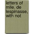 Letters Of Mlle. De Lespinasse, With Not