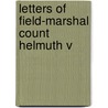 Letters of Field-Marshal Count Helmuth V door Helmuth Moltke