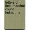 Letters of Field-Marshal Count Helmuth V by Helmuth Moltke