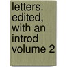 Letters. Edited, with an Introd Volume 2 by Mary Taylor