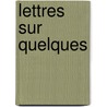 Lettres Sur Quelques  door Lie-Catherine Frron