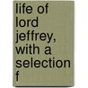 Life Of Lord Jeffrey, With A Selection F by Lord Henry Cockburn Cockburn
