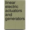 Linear Electric Actuators and Generators door Syed A. Nasar