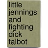 Little Jennings And Fighting Dick Talbot door Philip Walsingham Sergeant