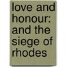 Love and Honour: and the Siege of Rhodes door William D'Avenant