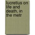 Lucretius On Life And Death, In The Metr