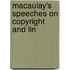 Macaulay's Speeches On Copyright And Lin
