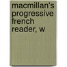 Macmillan's Progressive French Reader, W door G. Eugne-Fasnacht