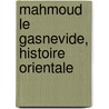 Mahmoud Le Gasnevide, Histoire Orientale door Jean Francois Melon