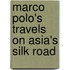 Marco Polo's Travels on Asia's Silk Road
