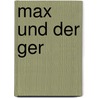 Max und der Ger door Bernhard Hagemann
