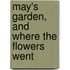 May's Garden, And Where The Flowers Went