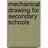 Mechanical Drawing for Secondary Schools door Fred D. (Fred Duane) Crawshaw