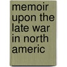 Memoir Upon The Late War In North Americ door Pierre Pouchot
