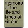 Memoirs Of The Life And Times Of Sir Chr door Sir Nicholas Harris Nicolas