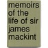 Memoirs Of The Life Of Sir James Mackint