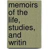 Memoirs Of The Life, Studies, And Writin by William Jones