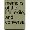 Memoirs of the Life, Exile, and Conversa door Emmanuel-Auguste-Dieudonn Las Cases